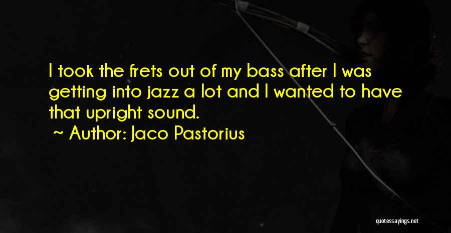 Jaco Pastorius Quotes 1226086