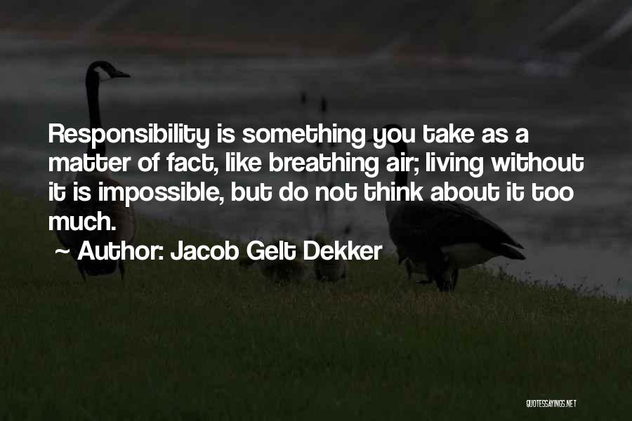 Jacob Gelt Dekker Quotes 1635573