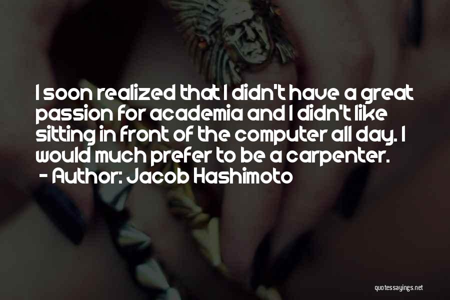 Jacob Hashimoto Quotes 373409