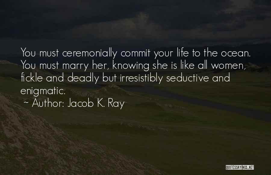 Jacob K. Ray Quotes 1652074