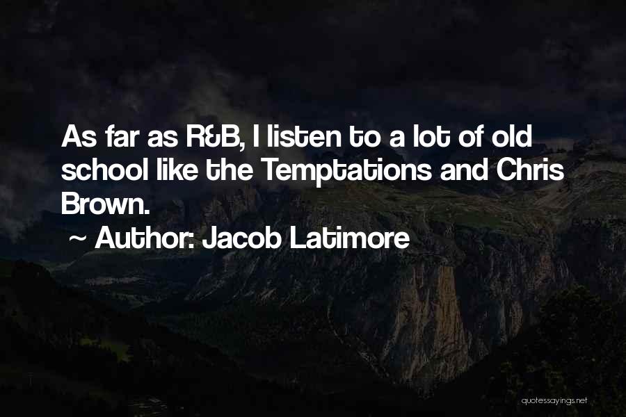 Jacob Latimore Quotes 1799521