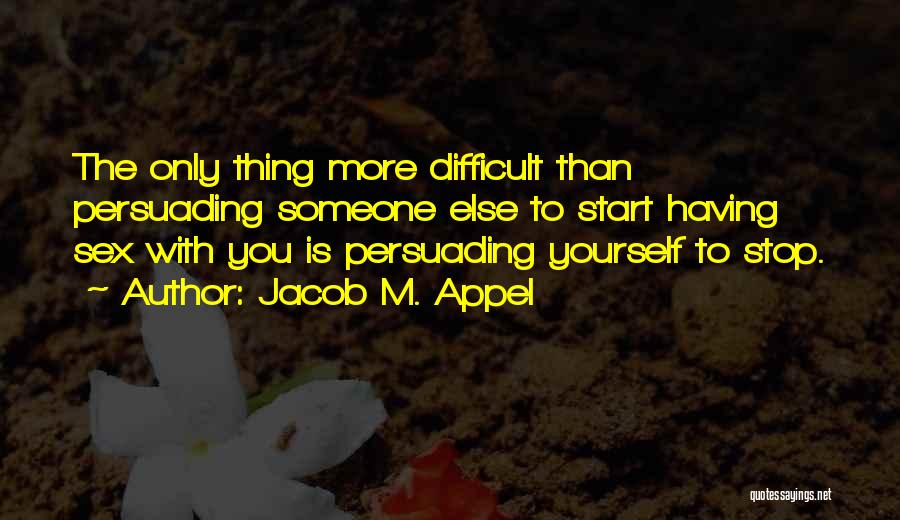 Jacob M. Appel Quotes 598544