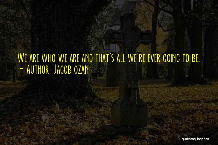 Jacob Ozan Quotes 2271693