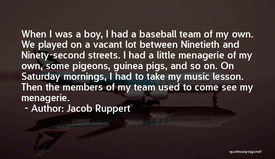 Jacob Ruppert Quotes 1198761