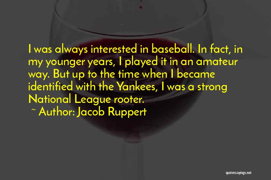 Jacob Ruppert Quotes 1356928