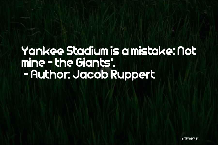Jacob Ruppert Quotes 1867305