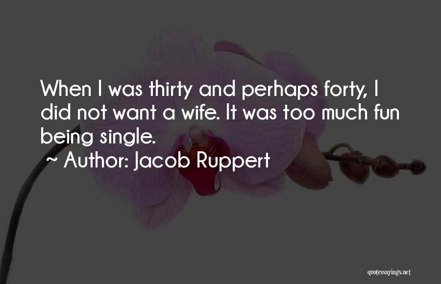 Jacob Ruppert Quotes 2031439