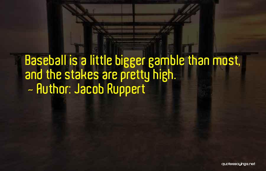 Jacob Ruppert Quotes 230076