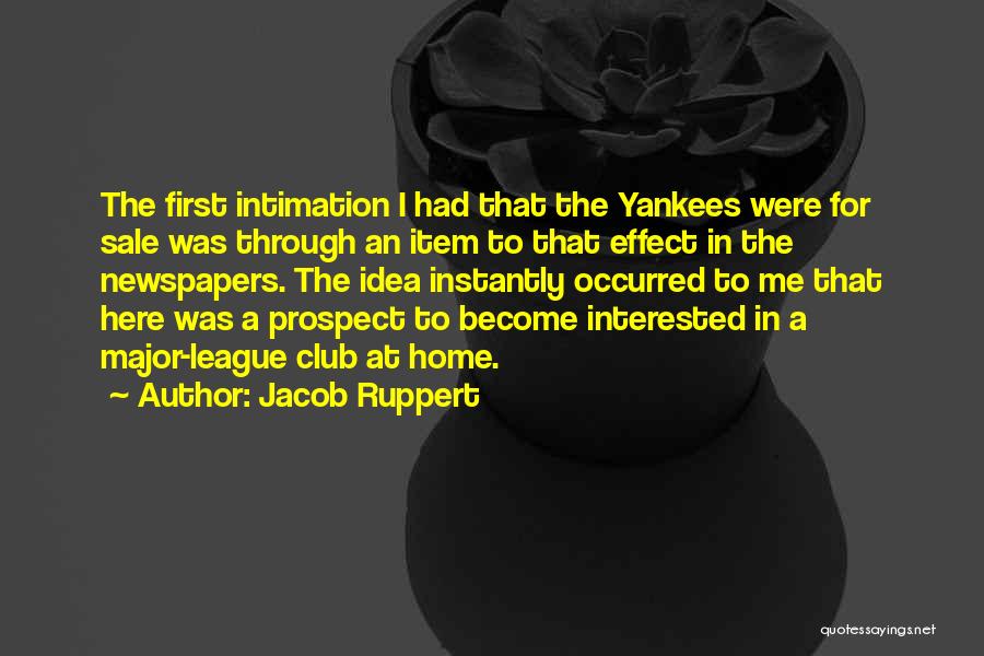 Jacob Ruppert Quotes 550628