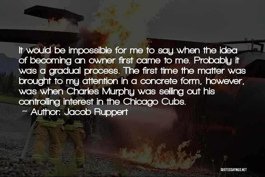 Jacob Ruppert Quotes 626883