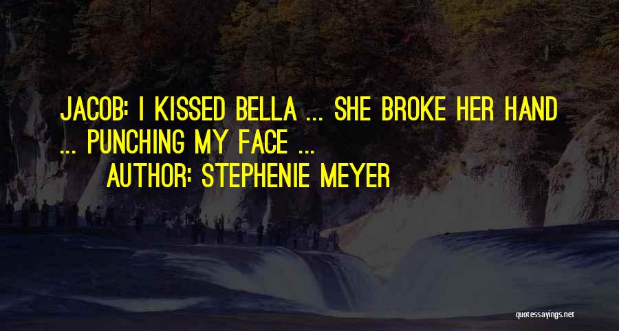 Jacob To Bella Quotes By Stephenie Meyer