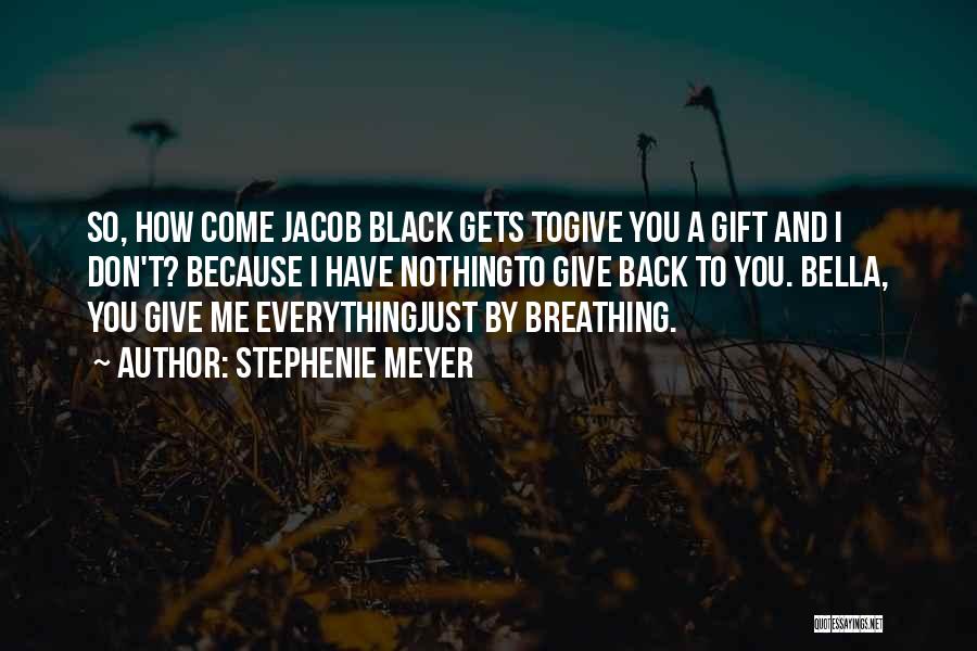 Jacob To Bella Quotes By Stephenie Meyer