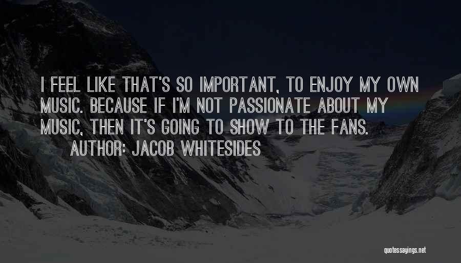 Jacob Whitesides Quotes 1330373