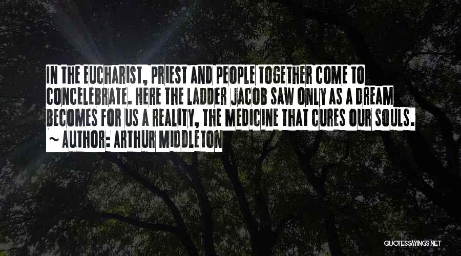 Jacob's Ladder Quotes By Arthur Middleton