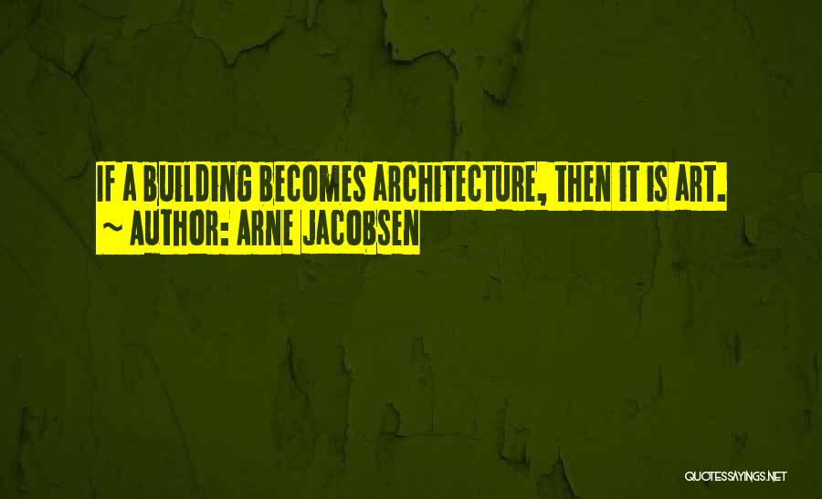 Jacobsen Quotes By Arne Jacobsen