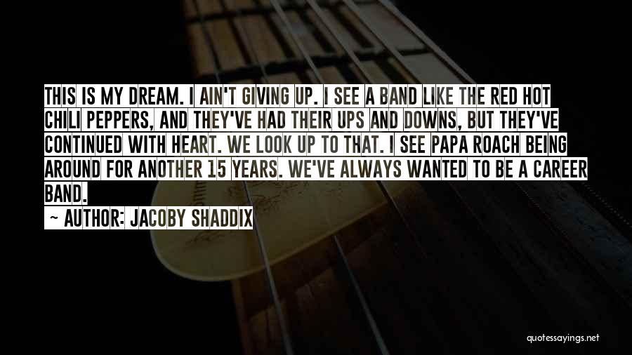 Jacoby Shaddix Quotes 1210326