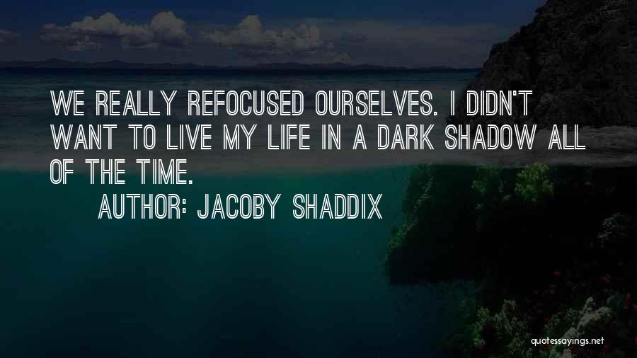 Jacoby Shaddix Quotes 372366