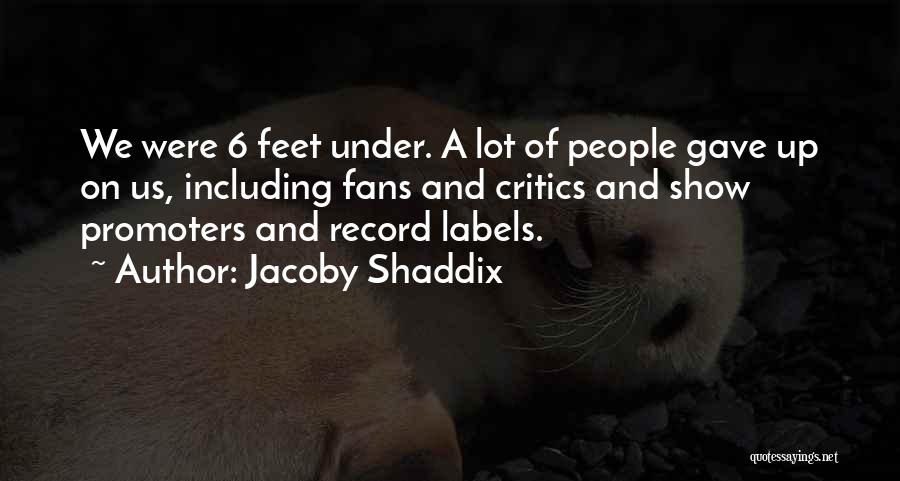 Jacoby Shaddix Quotes 647566