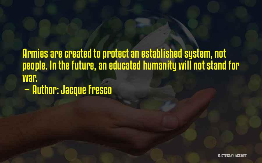 Jacque Fresco Quotes 1029722