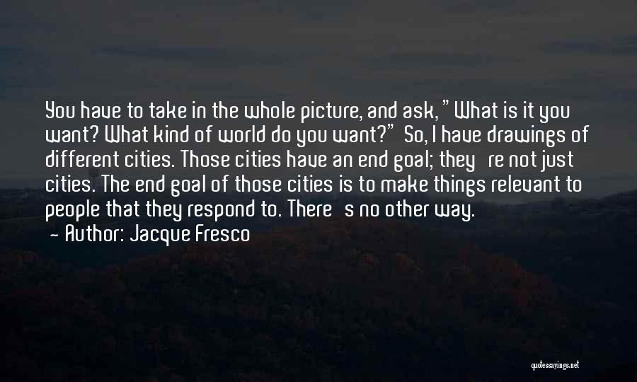 Jacque Fresco Quotes 145183