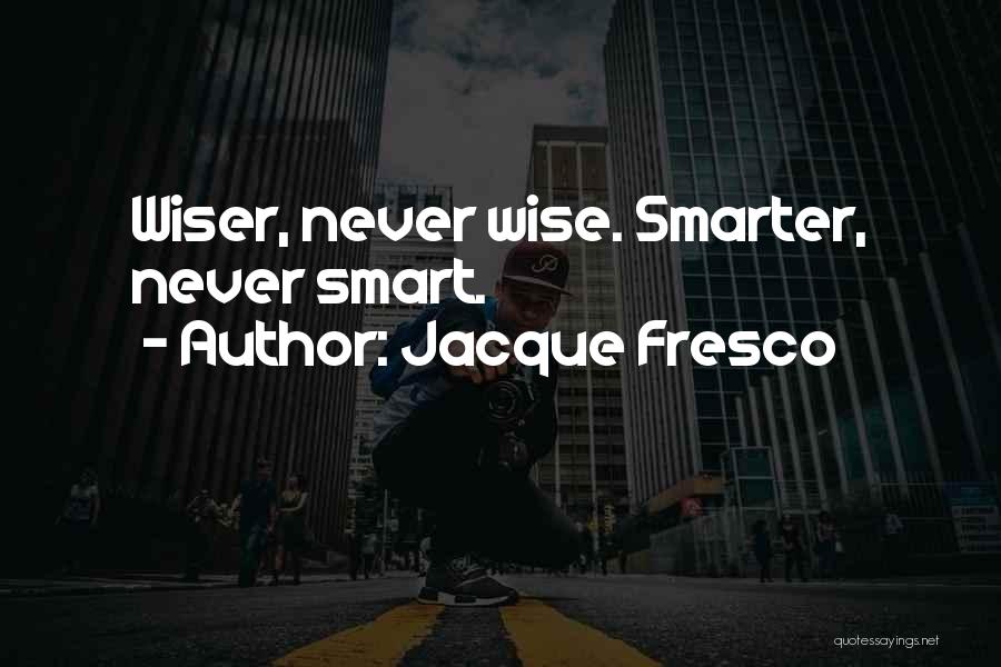 Jacque Fresco Quotes 1487115