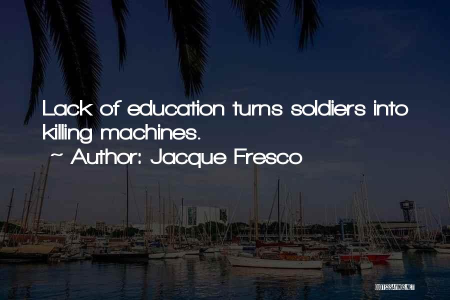 Jacque Fresco Quotes 1557091