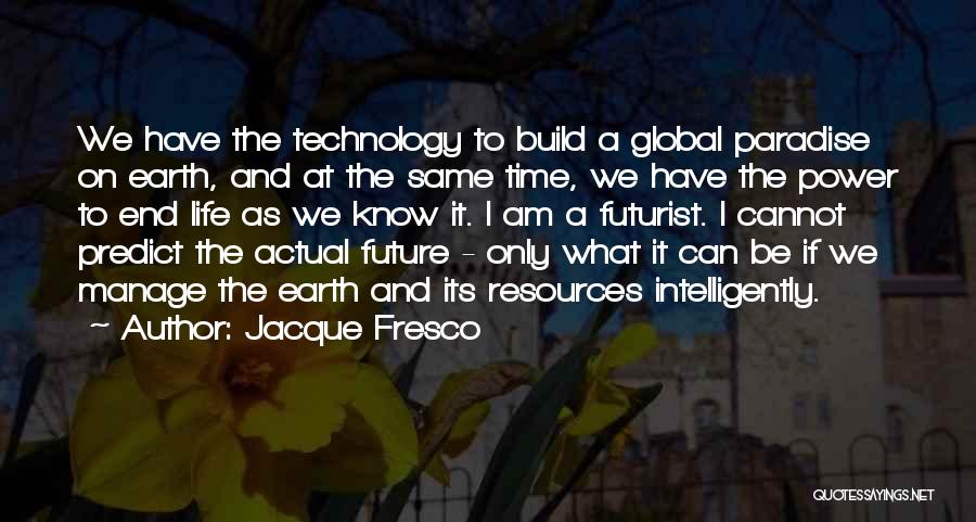 Jacque Fresco Quotes 1859895