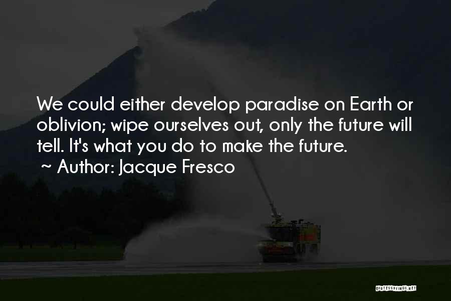 Jacque Fresco Quotes 1904643