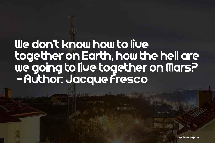 Jacque Fresco Quotes 1928975