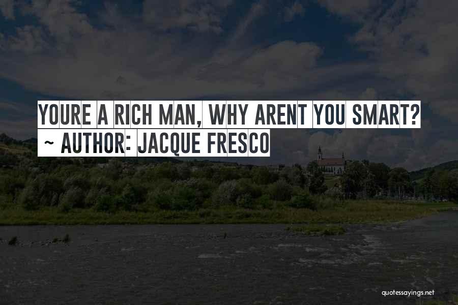 Jacque Fresco Quotes 2148911