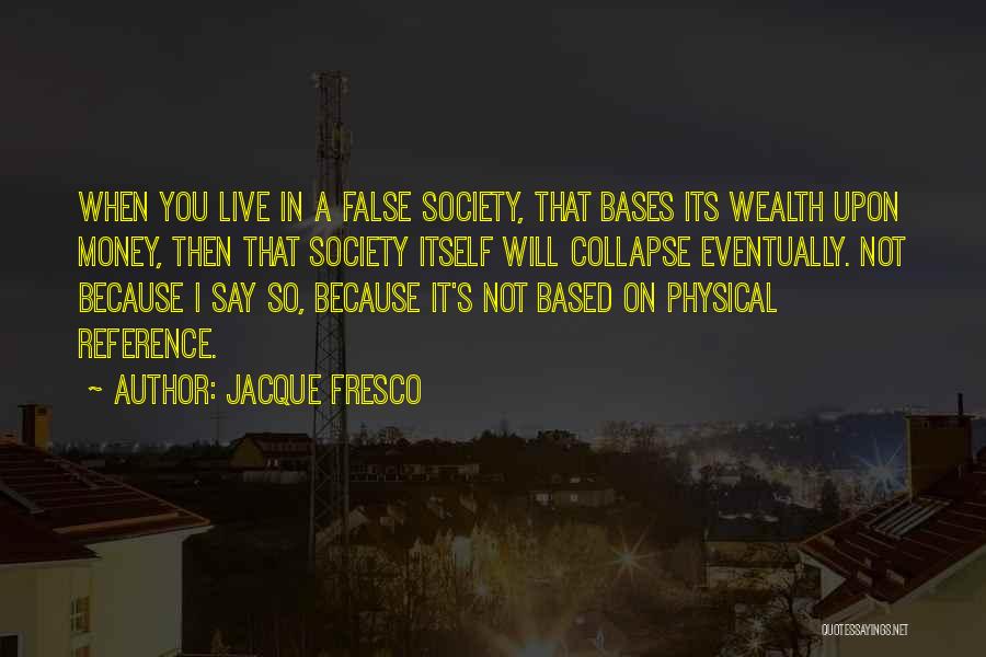 Jacque Fresco Quotes 541002