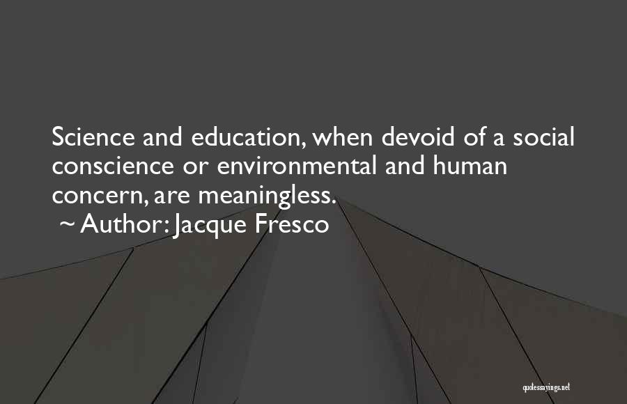 Jacque Fresco Quotes 753061