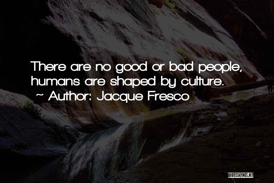 Jacque Fresco Quotes 77411