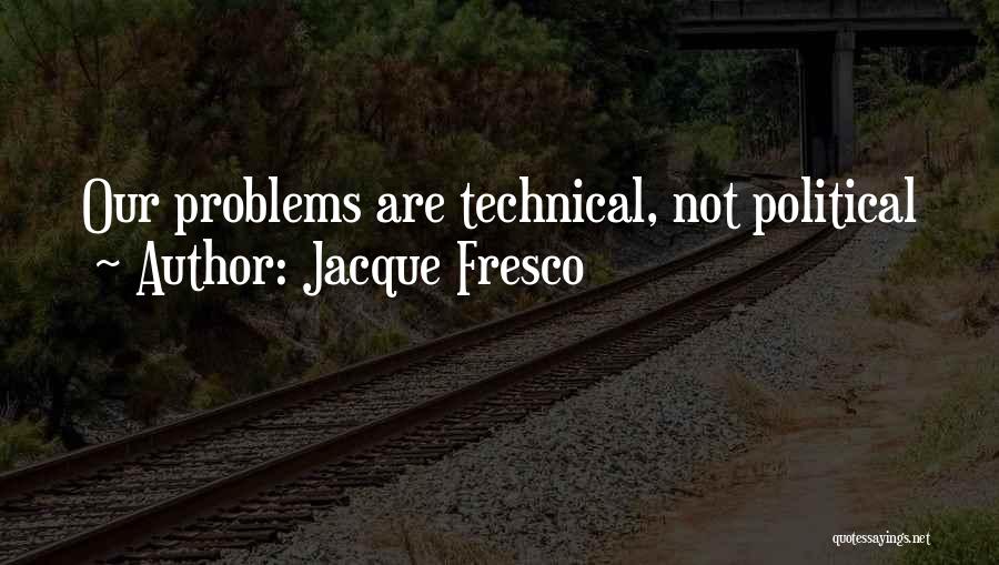 Jacque Fresco Quotes 872033