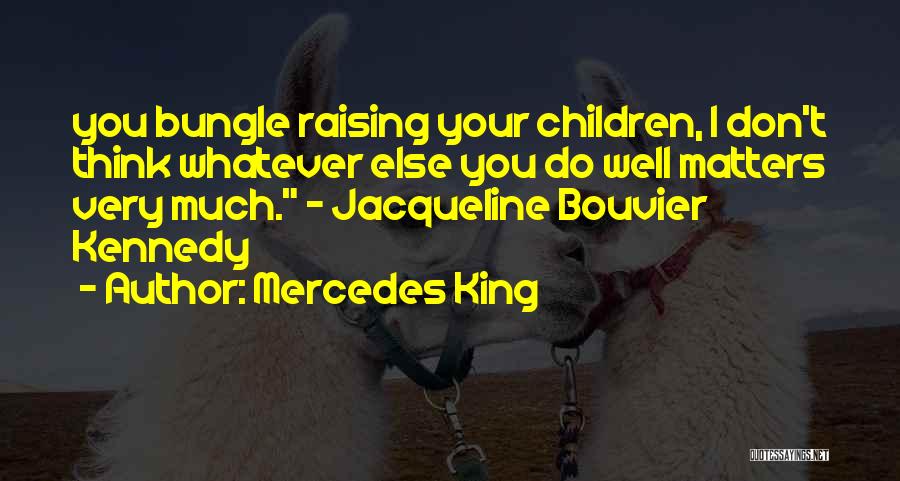 Jacqueline Bouvier Quotes By Mercedes King