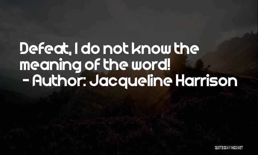 Jacqueline Harrison Quotes 209263