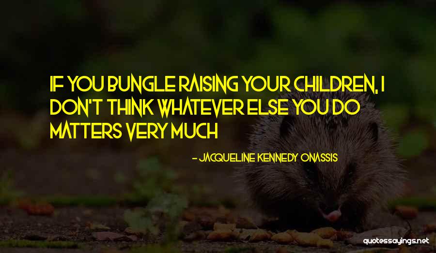 Jacqueline Kennedy Onassis Quotes 1840614