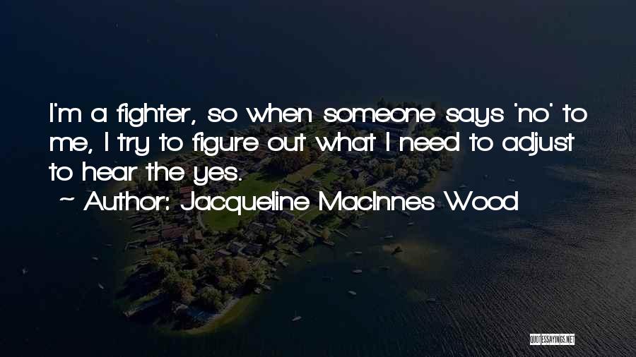 Jacqueline MacInnes Wood Quotes 1555670