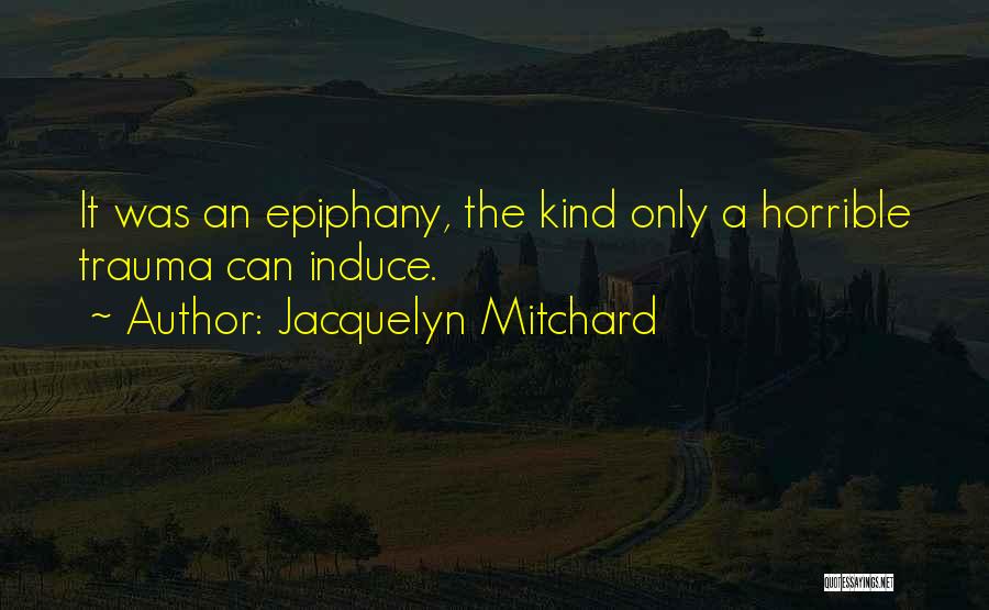 Jacquelyn Mitchard Quotes 1318746