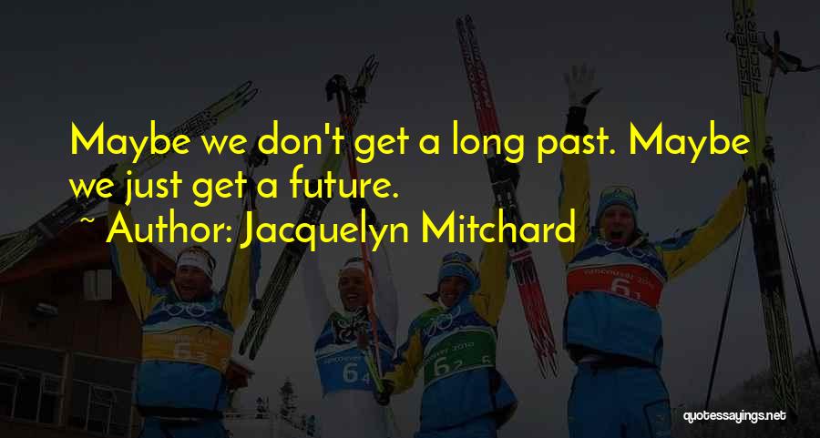 Jacquelyn Mitchard Quotes 2070674
