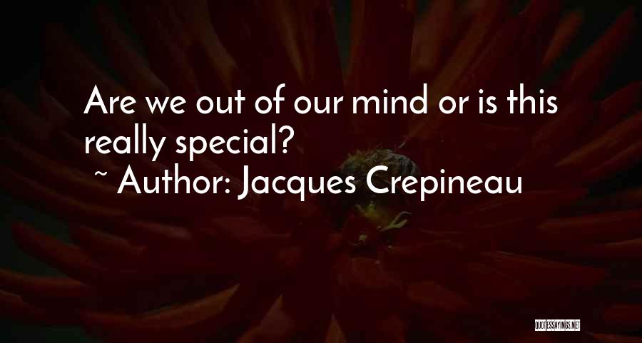 Jacques Crepineau Quotes 224722