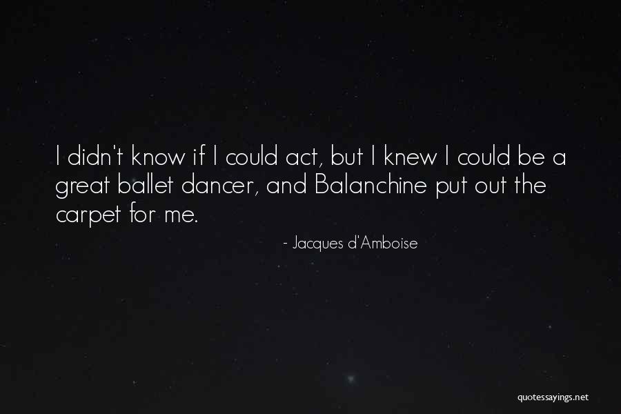 Jacques D'Amboise Quotes 1162139