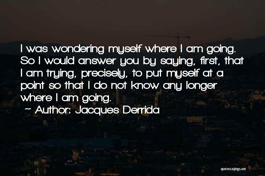 Jacques Derrida Quotes 2179293
