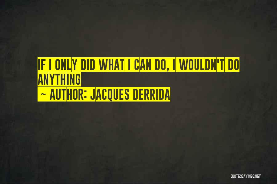 Jacques Derrida Quotes 438132