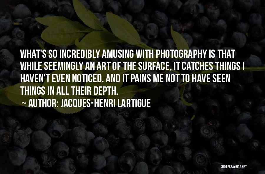 Jacques-Henri Lartigue Quotes 126236