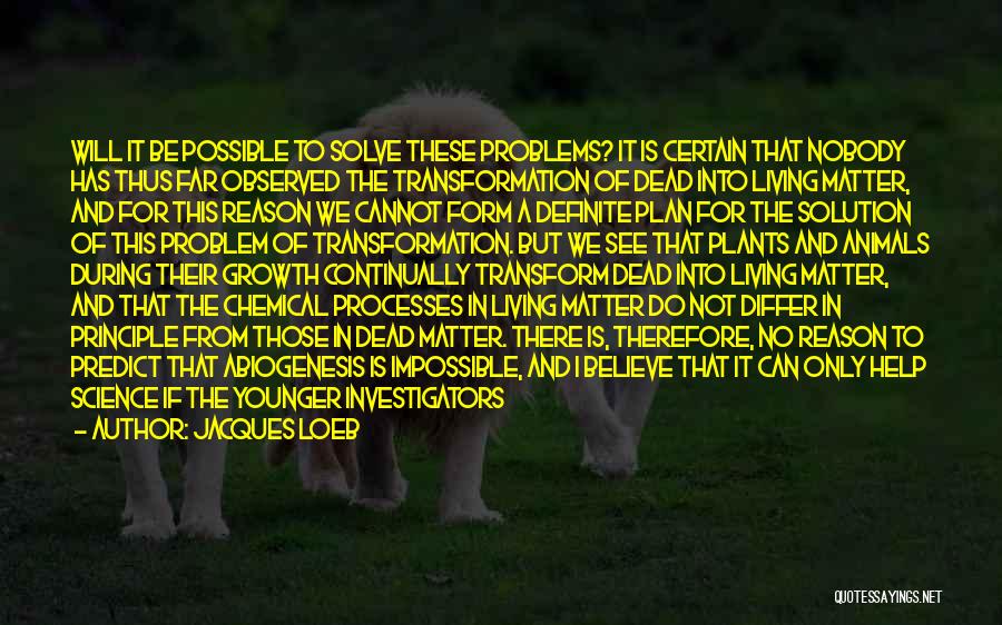 Jacques Loeb Quotes 1811769 Jacques Loeb Quotes 1811769