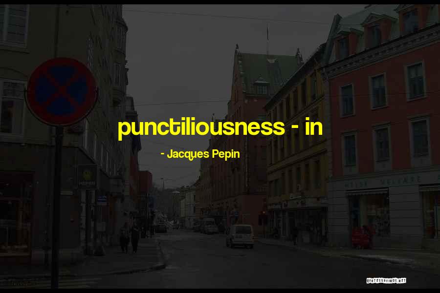 Jacques Pepin Quotes 1368270 Jacques Pepin Quotes 1368270