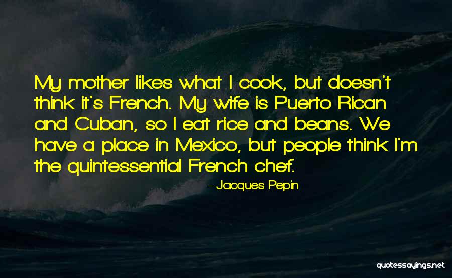 Jacques Pepin Quotes 1743218 Jacques Pepin Quotes 1743218