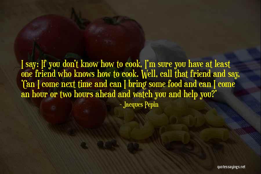 Jacques Pepin Quotes 1975580 Jacques Pepin Quotes 1975580