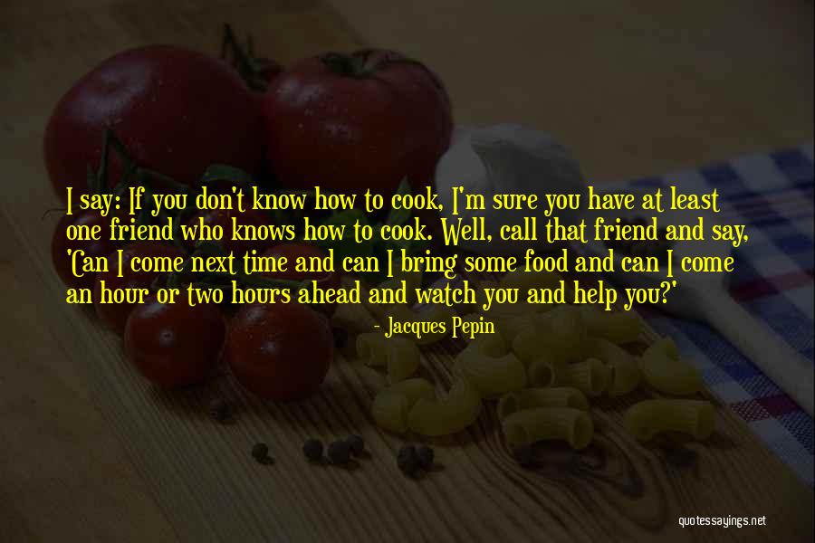 Jacques Pepin Quotes 1975580